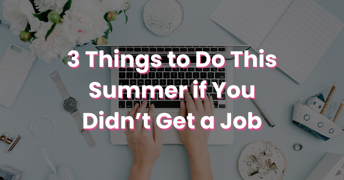3 Things to Do This Summer if You Didn't Get a Summer Job image
